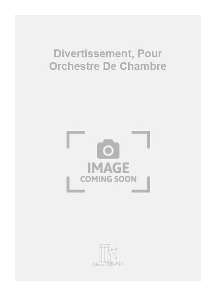 Divertissement, Pour Orchestre De Chambre